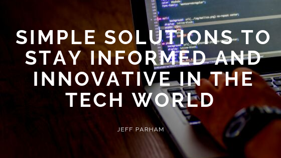 Staying Informed i | Jeff Parham | Tech & IT Consultant