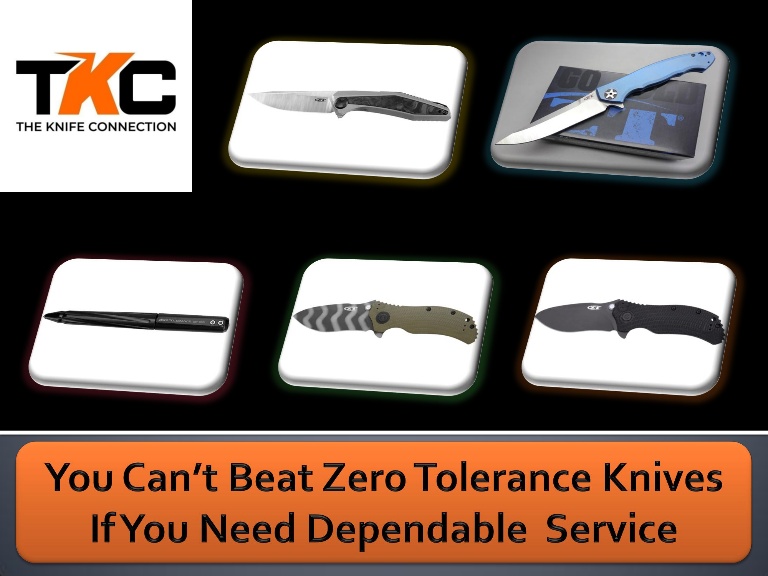 You can not  beat zero tolerance knives if you need dependable service