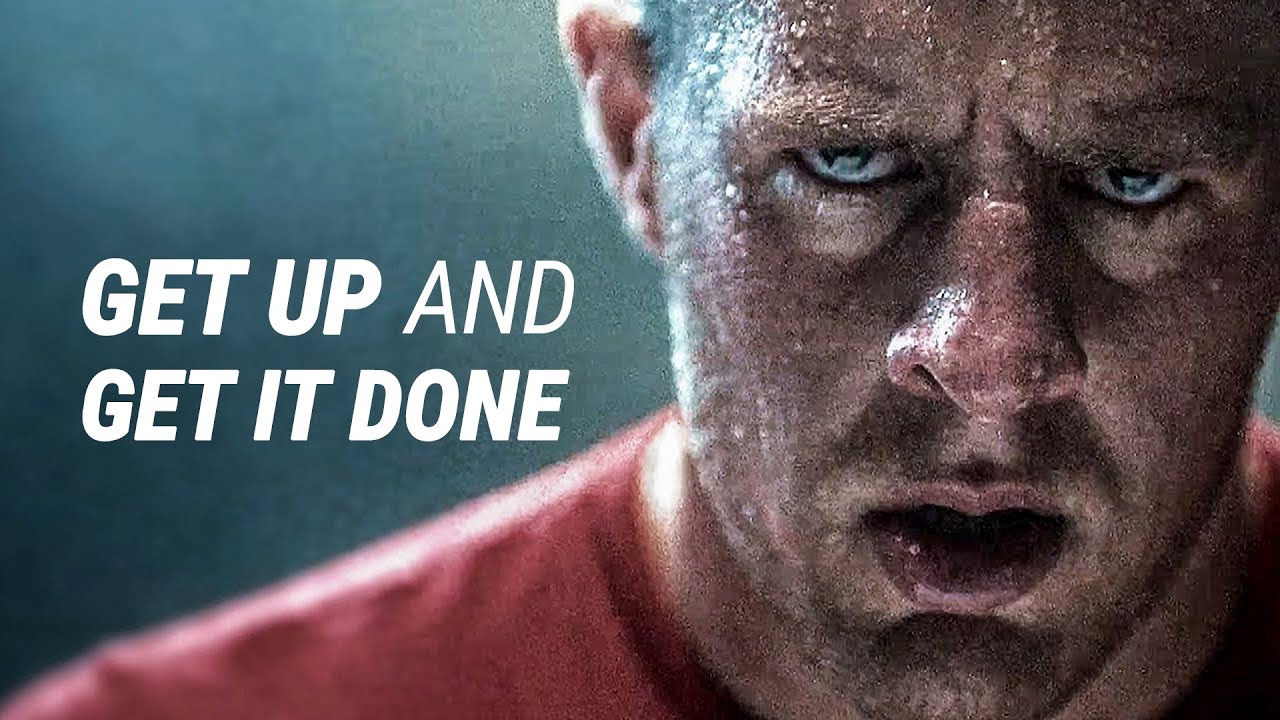 GET UP AND GET IT DONE - Best Motivational Video - YouTube