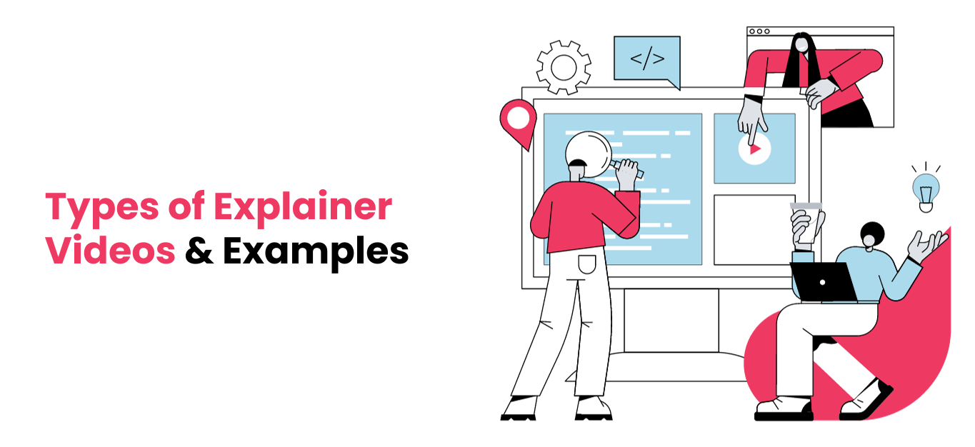 What Are The Types Of Explainer Videos? Top 10 Effective Ones Listed With Examples
