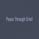 Peace Through Grief