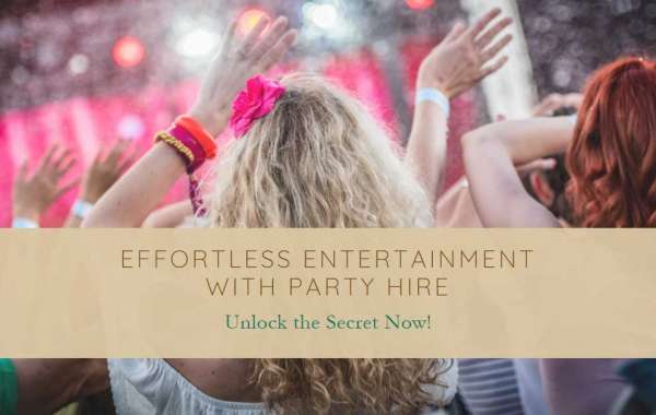 Unlocking the Secret to Effortless Entertainment with Party Hire
