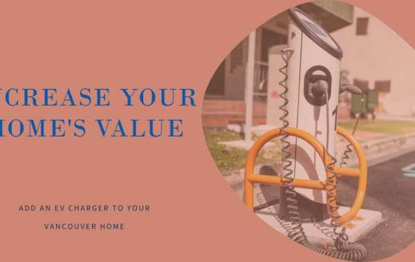 How Adding an EV Charger to Your Vancouver Home Can Raise Its Value