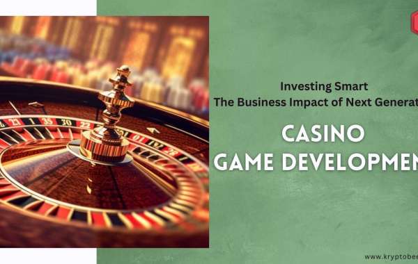 Investing Smart: The Business Impact of Next-Generation Casino Game Development