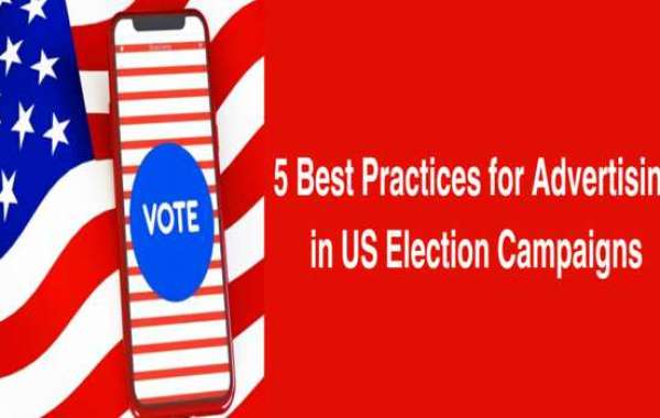 5 Best Practices for Advertising in US Election Campaigns