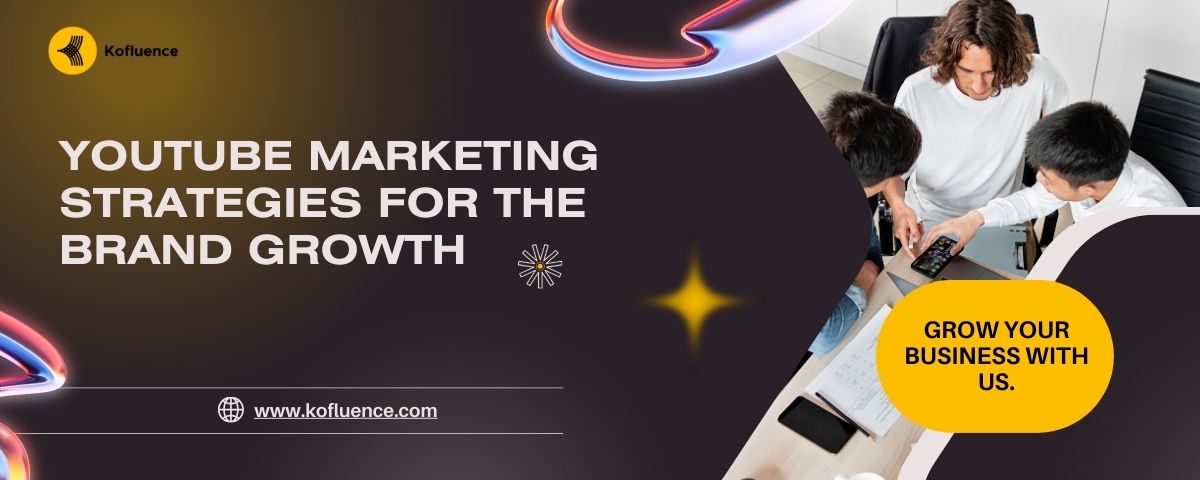 YouTube Marketing - Strategies for the brand growth - Businessfig