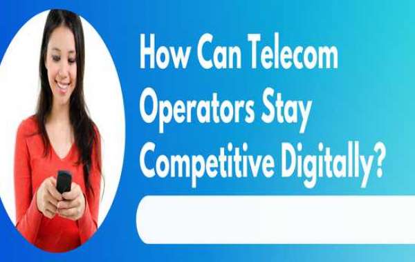 How Can Telecom Operators Stay Competitive Digitally?