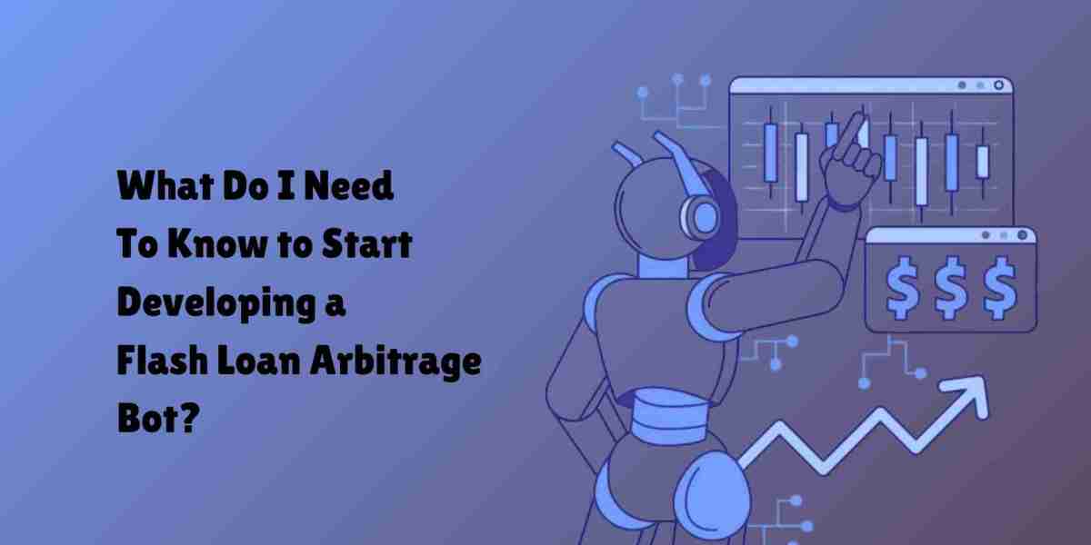 What Do I Need to Know to Start Developing a Flash Loan Arbitrage Bot?