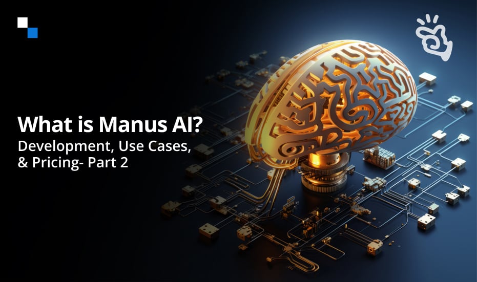 What is Manus AI? From Development to Pricing- Part 2
