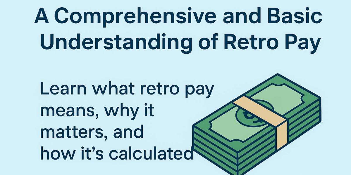 A Comprehensive and Basic Understanding of Retro Pay