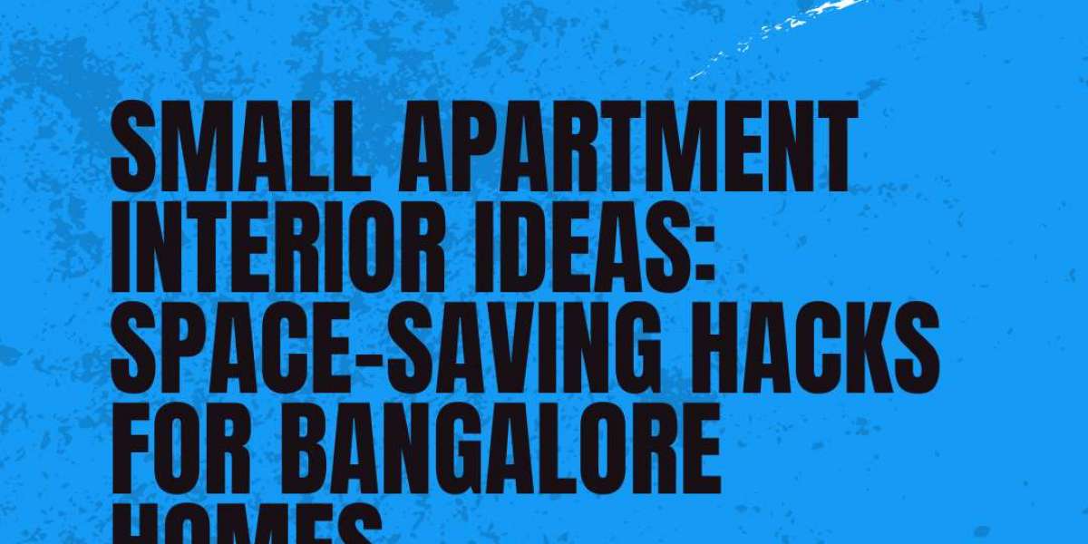 Small Apartment Interior Ideas: Space-Saving Hacks for Bangalore Homes