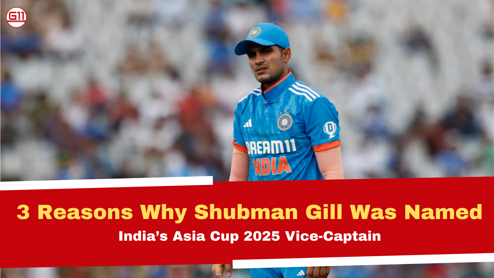 3 Reasons Why Shubman Gill Was Named India’s Asia Cup 2025 Vice-Captain