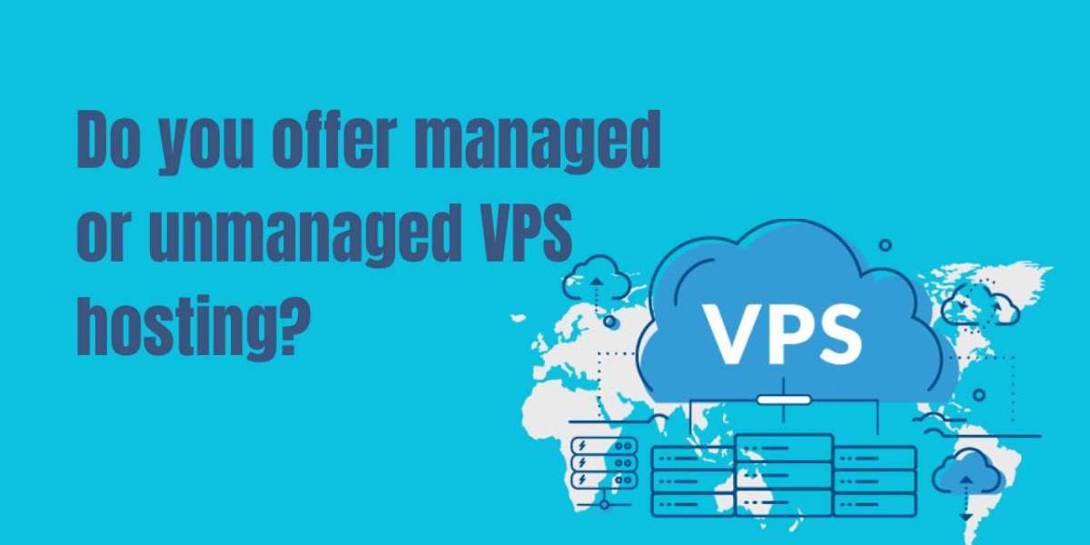 Do you offer managed or unmanaged VPS hosting?