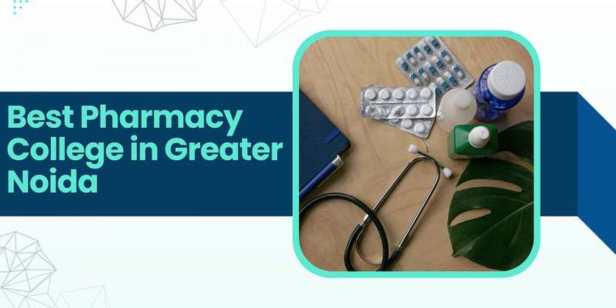 Start Your Journey at the Best Pharmacy College in Greater Noida