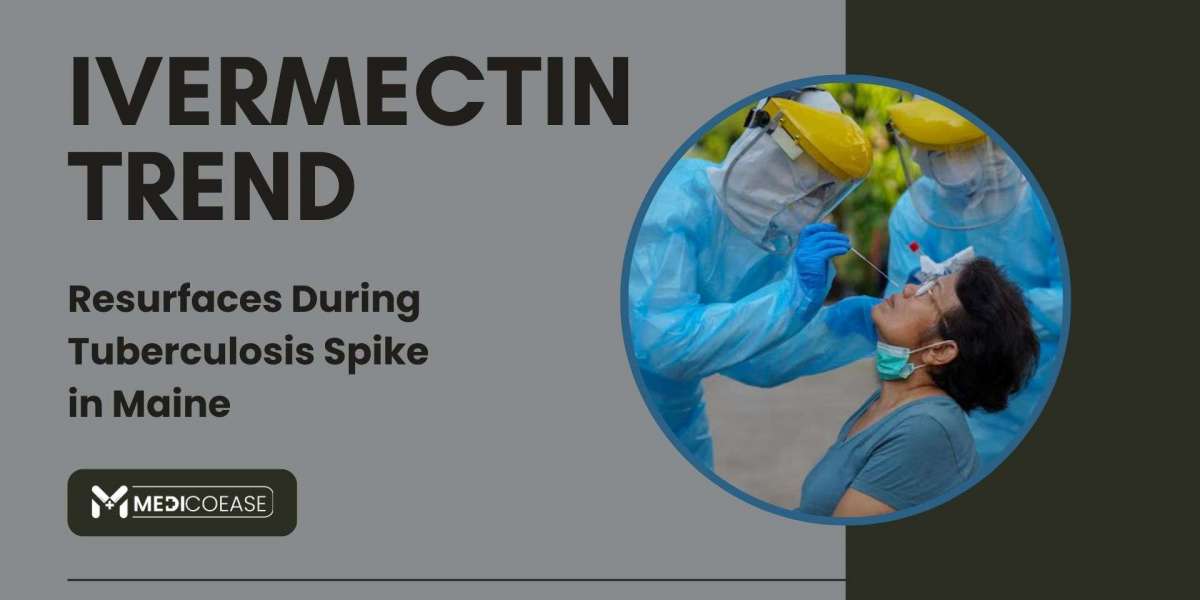 Ivermectin Trend Resurfaces During Tuberculosis Spike in Maine