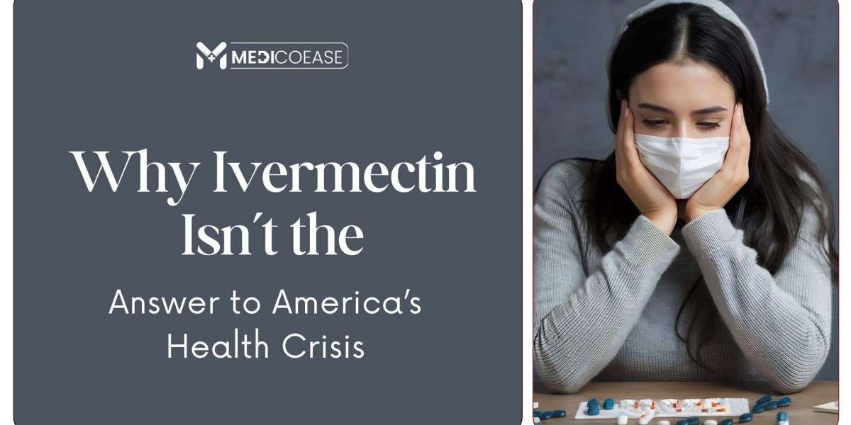 Why Ivermectin Isn’t the Answer to America’s Health Crisis