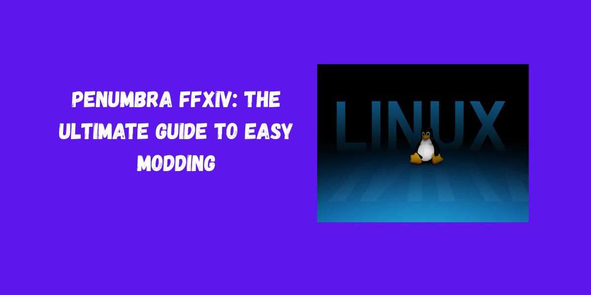 Penumbra FFXIV: The Ultimate Guide to Easy Modding