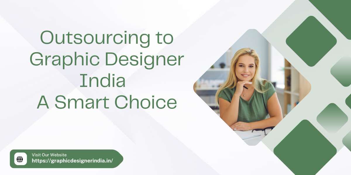 Why Outsourcing to Graphic Designer India is a Smart Move for Global Businesses