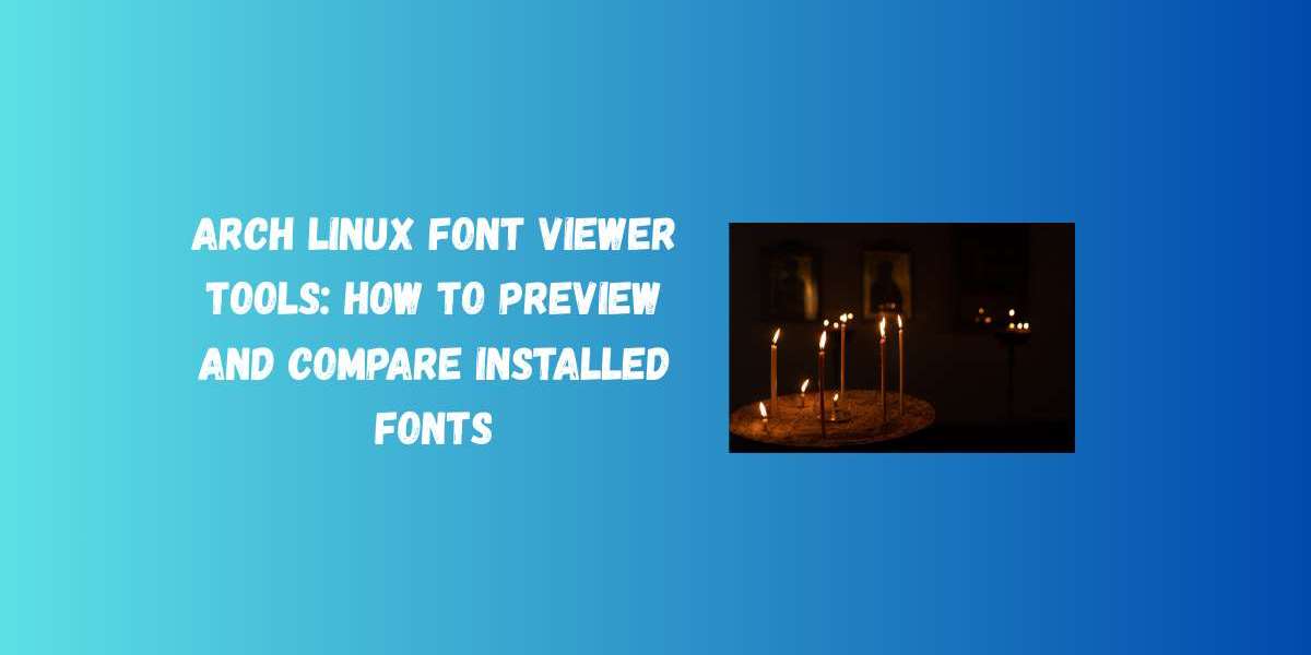 Arch Linux Font Viewer Tools: How to Preview and Compare Installed Fonts