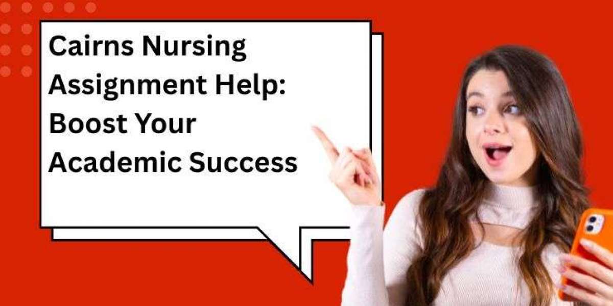 Cairns Nursing Assignment Help: Boost Your Academic Success