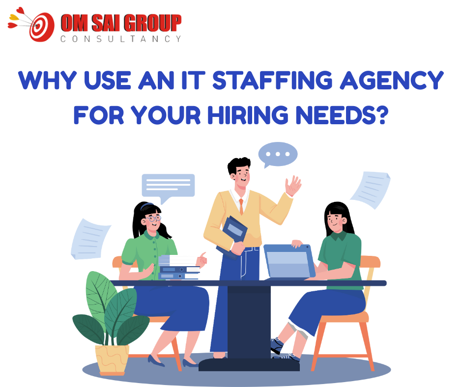 Why Use An IT Staffing Agency For Your Hiring Needs?