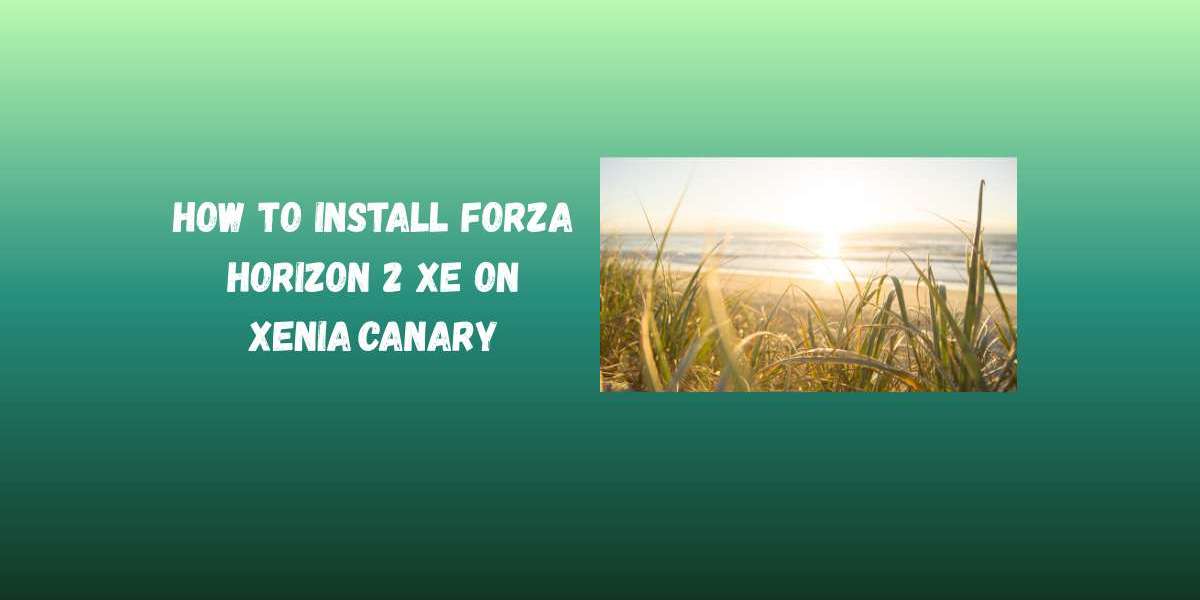 How to Install Forza Horizon 2 XE on Xenia Canary