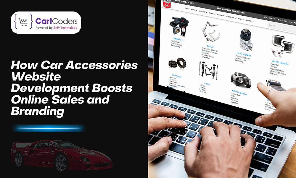 How Car Accessories Website Development Boosts Online Sales and Branding