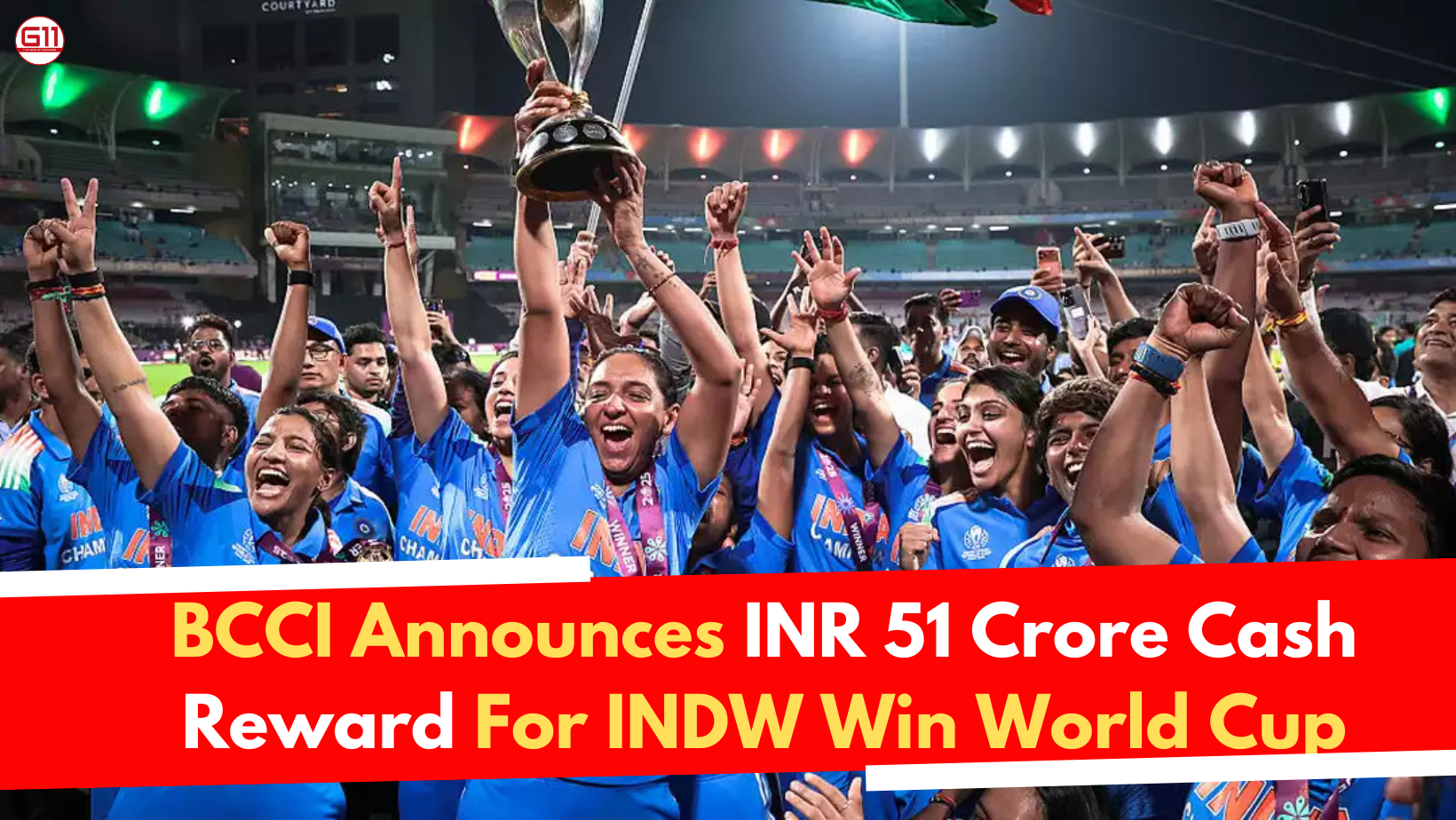 BCCI Announces INR 51 Crore Cash Reward For INDW Win World Cup