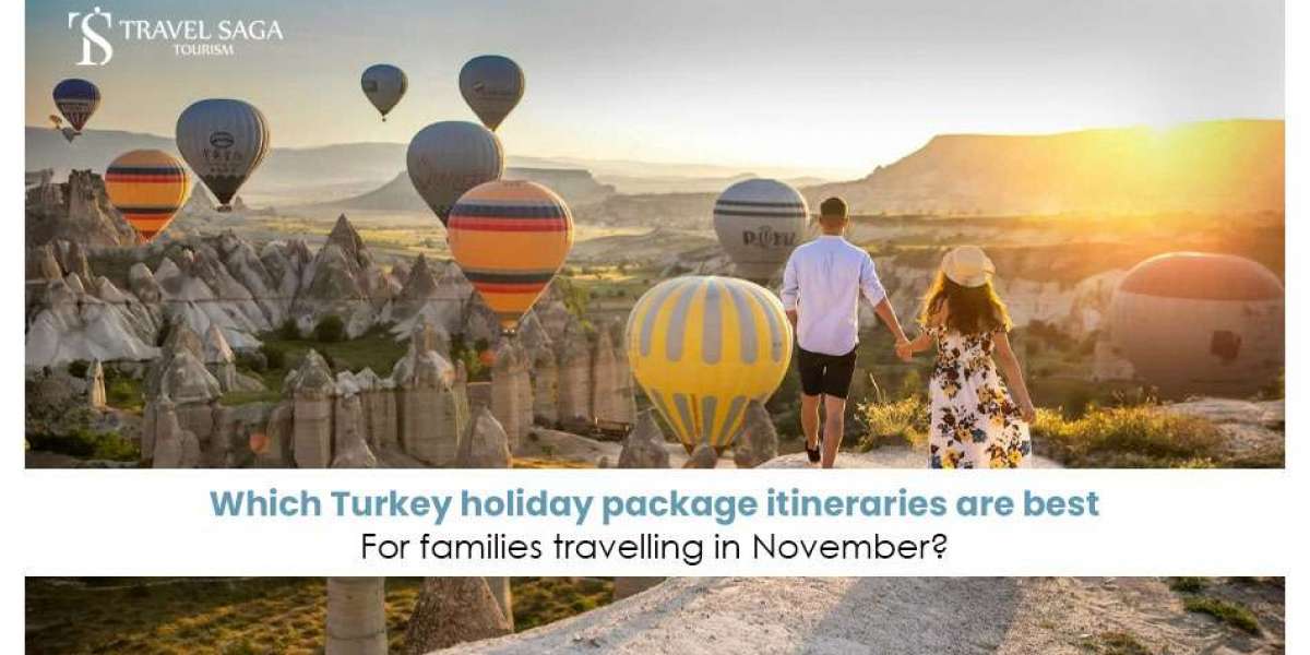 Which Turkey Holiday Package Itineraries Are Best For Families Travelling in November?