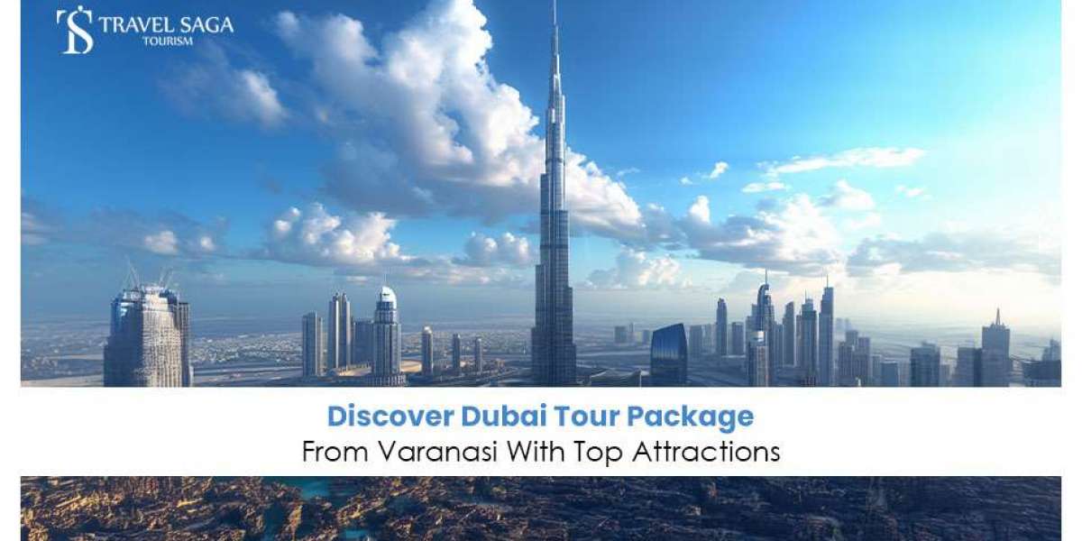 Discover Dubai Tour Package from Varanasi With Top Attractions