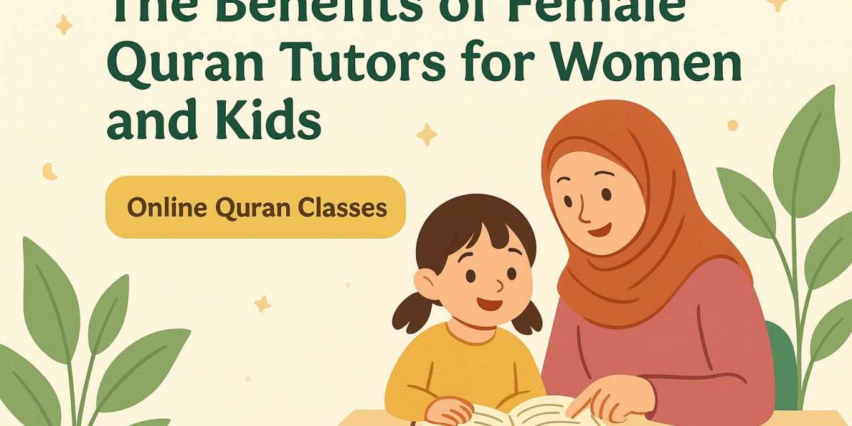 The Benefits of Female Quran Tutors for Women and Kids