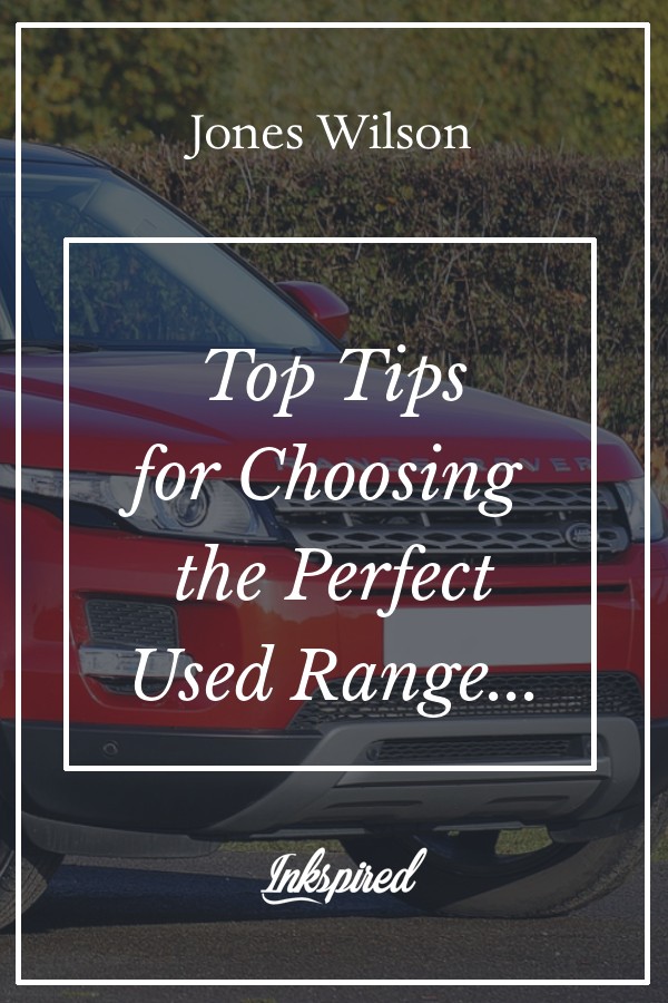 Inkspired -      Top Tips for Choosing the Perfect Used Range Rover