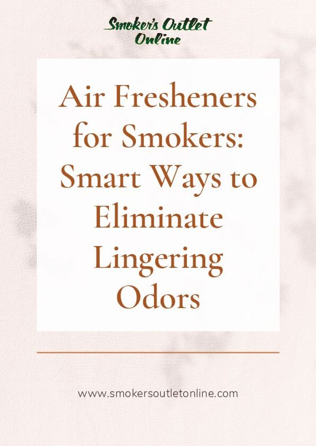 Air Fresheners for Smokers Smart Ways to Eliminate Lingering Odors | PDF Host