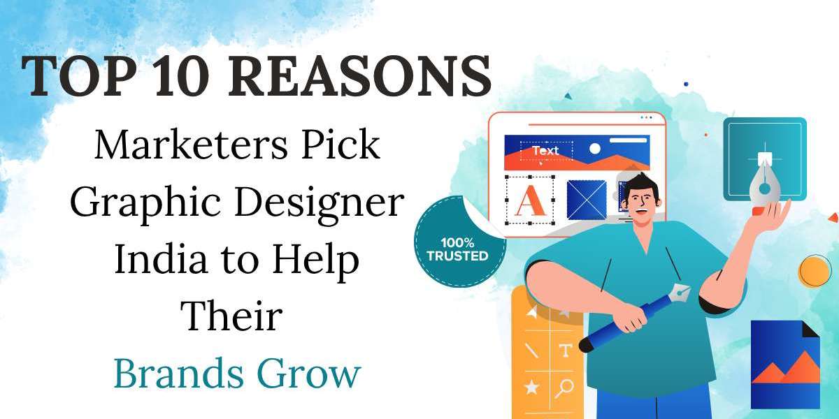 The Top 10 Reasons Marketers Pick Graphic Designer India to Help Their Brands Grow