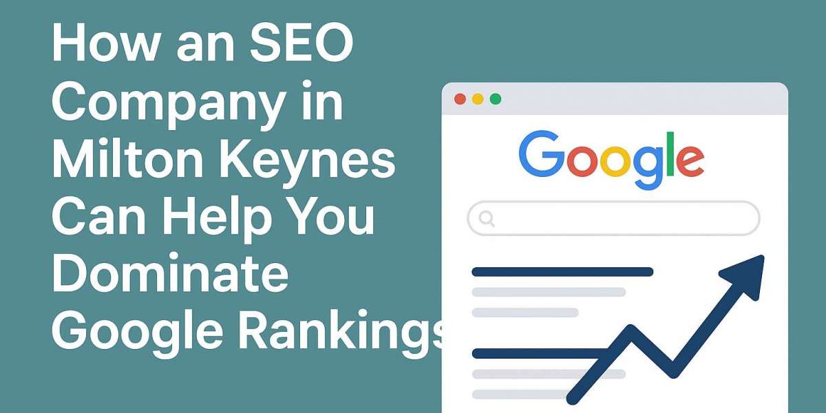 How an SEO Company in Milton Keynes Can Help You Dominate Google Rankings