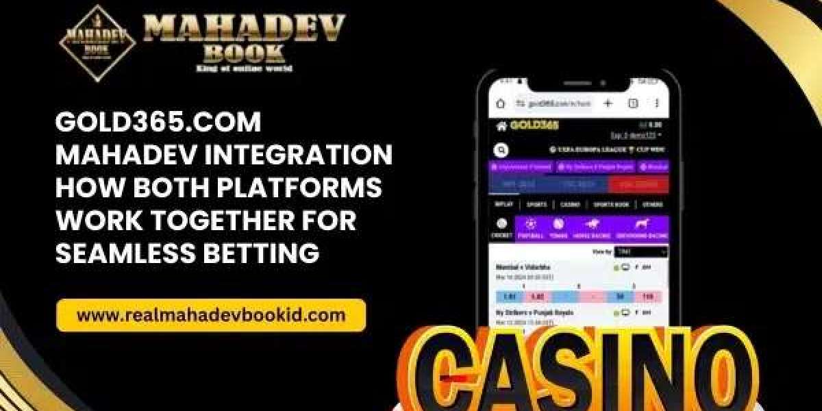 Gold365.com Mahadev Integration: How Both Platforms Work Together for Seamless Betting