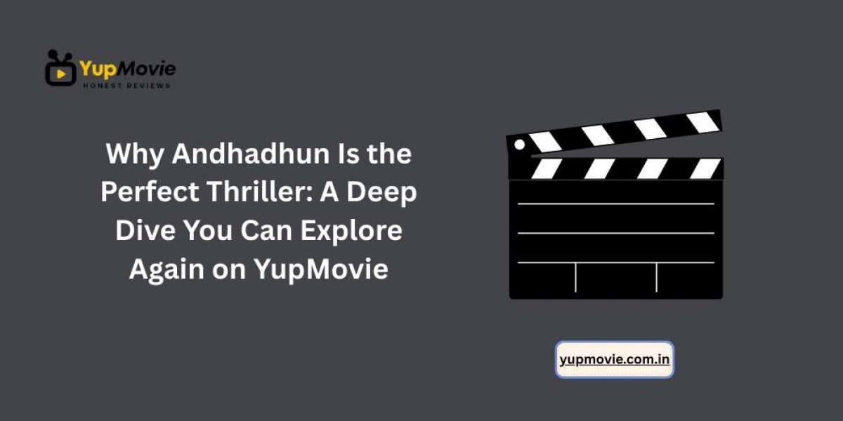 Why Andhadhun Is the Perfect Thriller: A Deep Dive You Can Explore Again on YupMovie