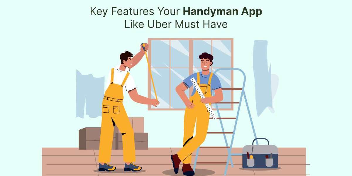 Key Features Your Handyman App Like Uber Must Have