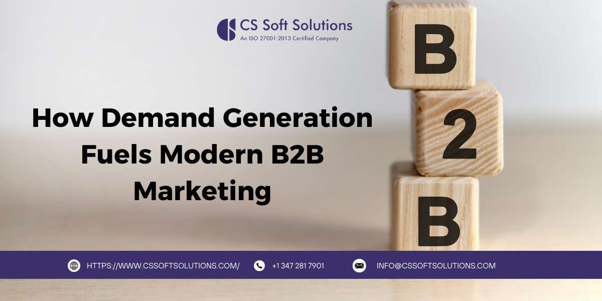 How Demand Generation Fuels Modern B2B Marketing