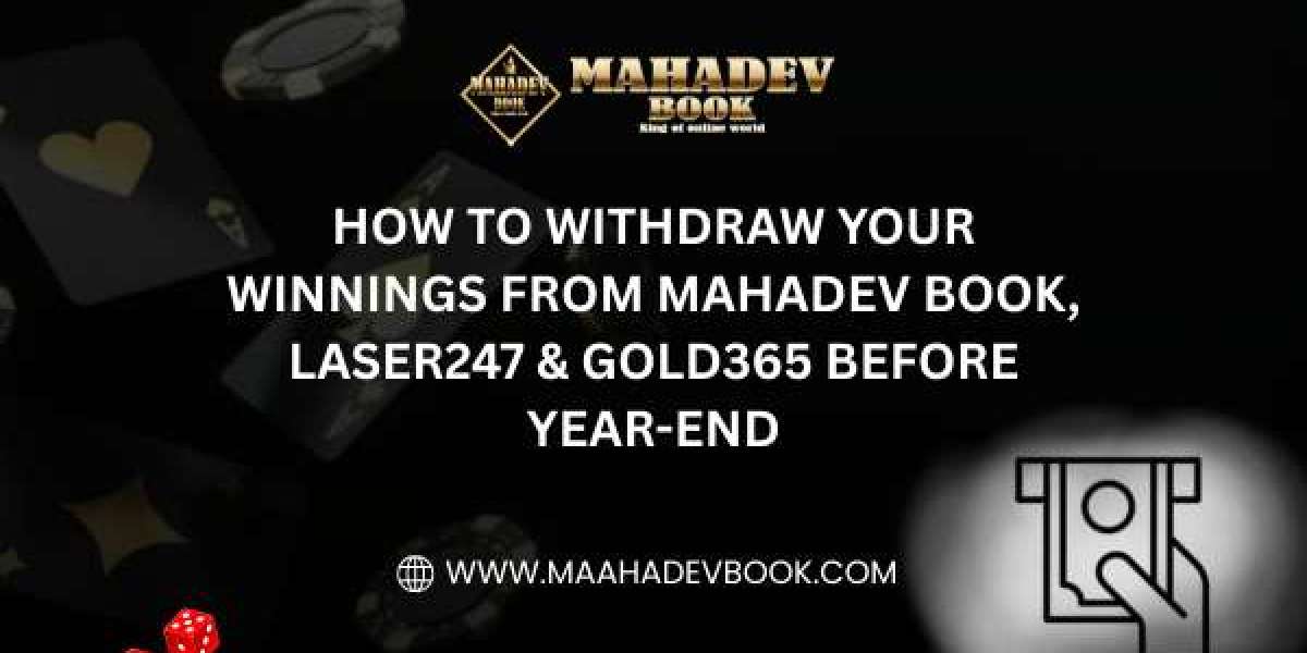 How to Withdraw Your Winnings from Mahadev Book, Laser247 & Gold365 Before Year-End