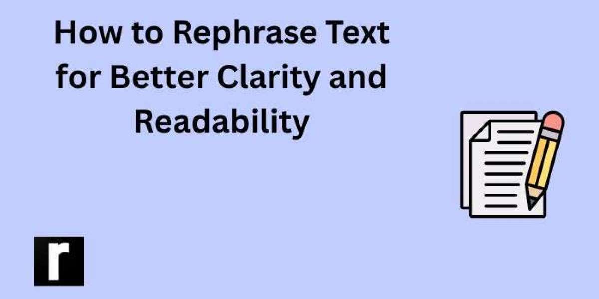 How to Rephrase Text for Better Clarity and Readability