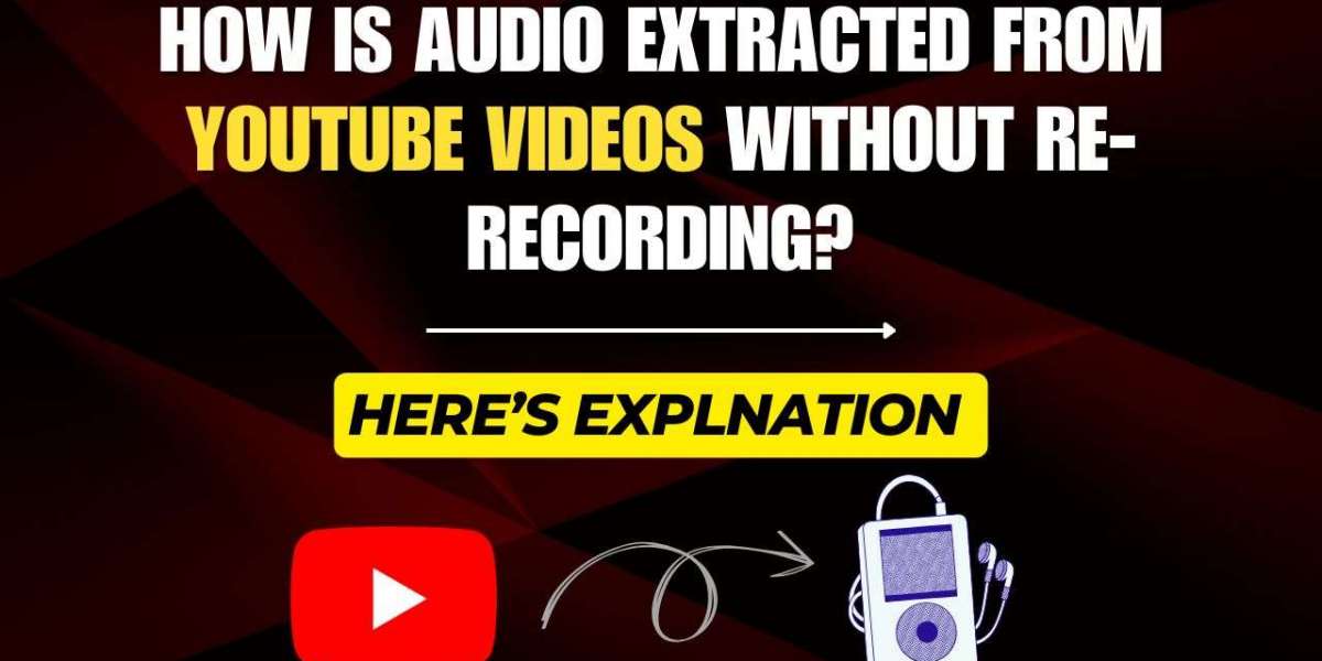 How Is Audio Extracted from YouTube Videos Without Re-Recording?