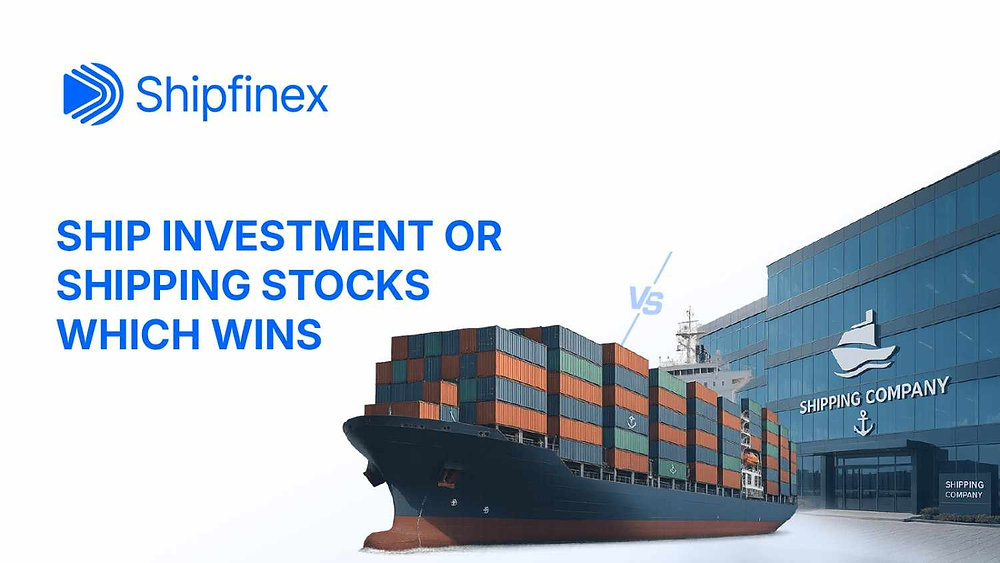 Ship Investment vs. Shipping Stocks: Which is the Better Investment?