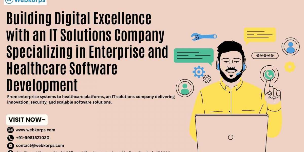 Building Digital Excellence with an IT Solutions Company Specializing in Enterprise and Healthcare Software Development