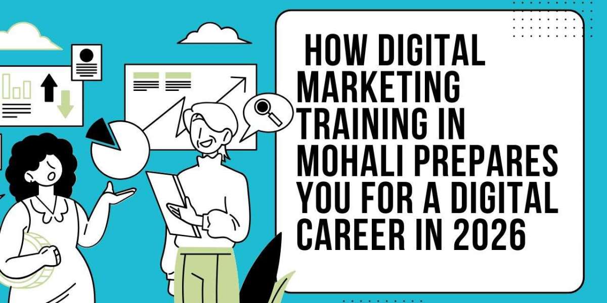 How Digital Marketing Training in Mohali Prepares You for a Digital Career in 2026