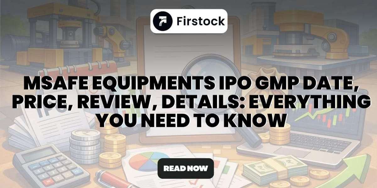 MSAFE Equipments IPO GMP: Price, Review & Investment Guide