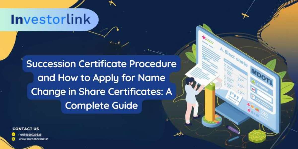 Succession Certificate Procedure and How to Apply for Name Change in Share Certificates: A Complete Guide