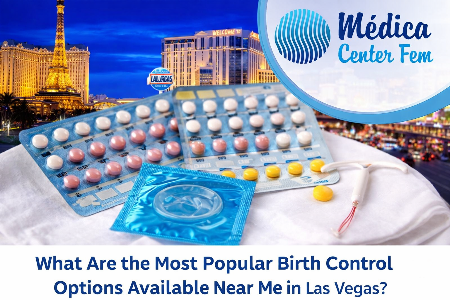 What Are the Most Popular Birth Control Options Available Near Me in Las Vegas?