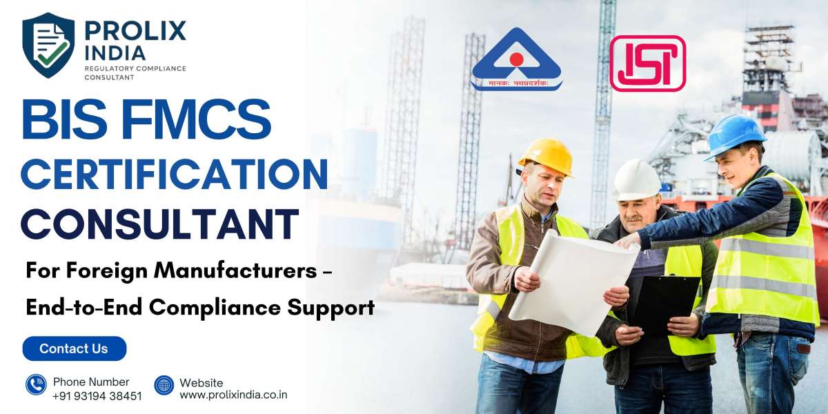 BIS FMCS: Certification Framework for Foreign Manufacturers in India