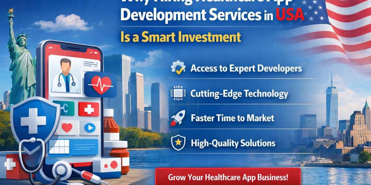 Why Hiring Healthcare App Development Services in USA Is a Smart Investment